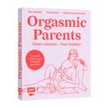 Orgasmic Parents - Das Praxisbuch für ein lebendiges Sexleben als Eltern - La Blutique La BlutiqueBuch Berlin